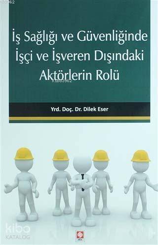 İş Sağlığı ve Güvenliğinde İşçi ve İşveren Dışındaki Aktörlerin Rolü