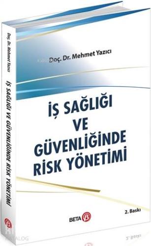 İş Sağlığı ve Güvenliğinde Risk Yönetimi | Mehmet Yazıcı | Beta Akadem