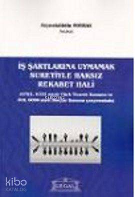 İş Şartlarına Uymamak Suretiyle Haksız Rekabet Hali