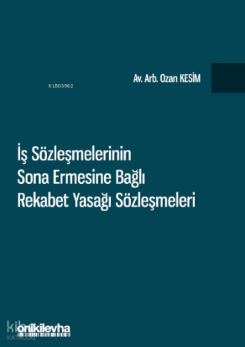 İş Sözleşmelerinin Sona Ermesine Bağlı Rekabet Yasağı Sözleşmeleri