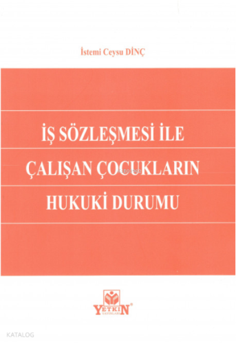 İş Sözleşmesi ile Çalışan Çocukların Hukuki Durumu
