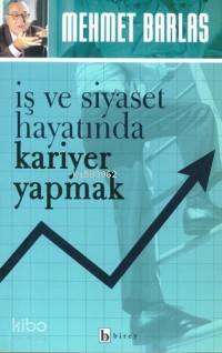 İş ve Siyaset Hayatında Kariyer Yapmak | Mehmet Barlas | Birey Yayıncı