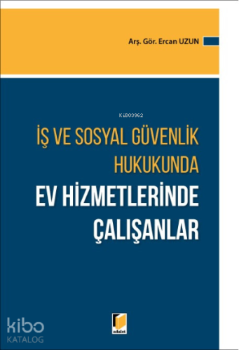 İş ve Sosyal Güvenlik Hukukunda Ev Hizmetlerinde Çalışanlar