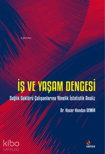 İş ve Yaşam Dengesi ;Sağlık Sektörü Çalışanlarına Yönelik İstatistik Analiz