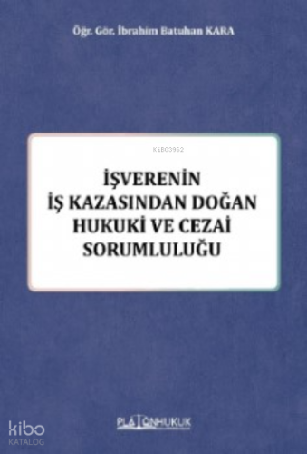 İş Verenin İş Kazasında Doğan Hukuki Ve Cezai Sorumluluğu