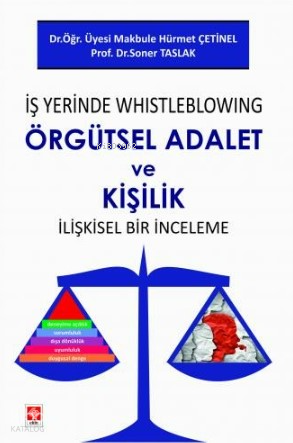 İş Yerinde Whistleblowing Örgütsel Adalet ve Kişilik İlişkisel Bir İnceleme