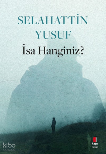 İsa Hanginiz? | Selahattin Yusuf | Kapı Yayınları