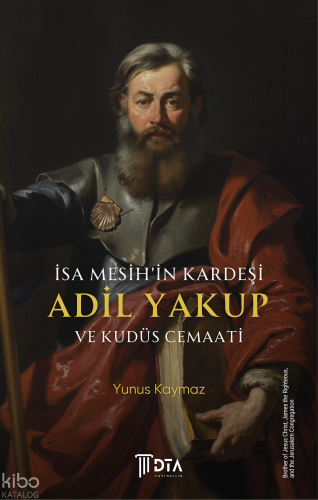 İsa Mesih'in Kardeşi Adil Yakup ve Kudüs Cemaati;Brother of Jesus Christ James the Righteous, and the Jerusalem Congregation