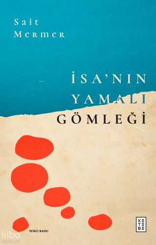 İsa’nın Yamalı Gömleği | Sait Mermer | Ketebe Yayınları