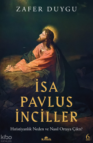 İsa, Pavlus, İnciller;Hıristiyanlık Neden ve Nasıl Ortaya Çıktı? | Zaf
