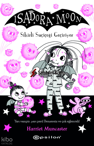 Isadora Moon 15 Sihirli Suçiçeği Geçiriyor