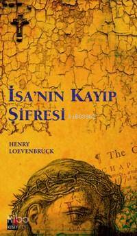 İsa'nın Kayıp Şifresi | Henri Loevenbruck | Kesit Yayınları
