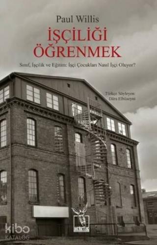 İşçiliği Öğrenmek; Sınıf, İşçilik ve Eğitim: İşçi Çocukları Nasıl İşçi Oluyor?