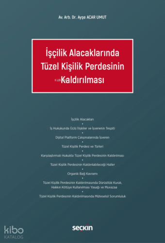 İşçilik Alacaklarında Tüzel Kişilik Perdesinin Kaldırılması | Ayşe Aca