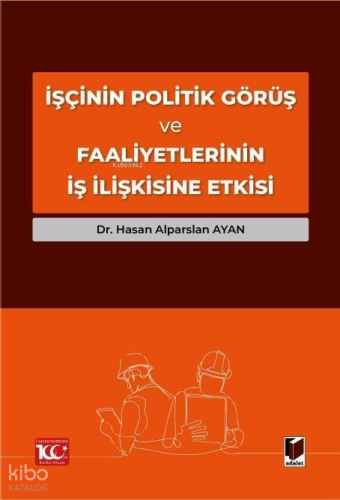 İşçinin Politik Görüş ve Faaliyetlerinin İş İlişkisine Etkisi