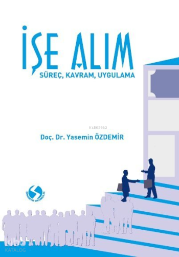İşe Alım;Süreç, Kavram, Uygulama