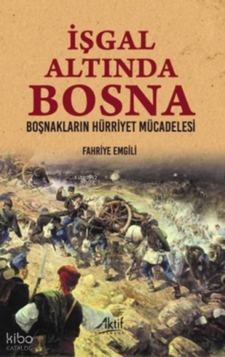 İşgal Altında Bosna - Boşnakların Hürriyet Mücadelesi