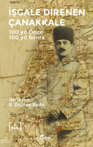 İşgale Direnen Çanakkale;100 Yıl Önce 100 Yıl Sonra | Derleme | Yazıla