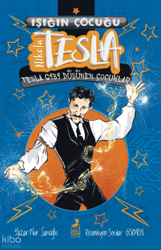 Işığın Çocuğu Nikola Tesla;Tesla Gibi Düşünen Çocuklar | Nur Sarıoğlu 