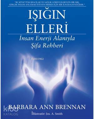 Işığın Elleri Barbara; İnsan Enerji Alanıyla Şifa Rehberi
