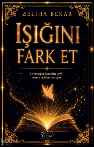 Işığını Fark Et ;Senin Işığın, Karanlığı Değil, Yolunu Aydınlatmak İçin