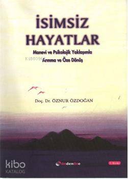 İsimsiz Hayatlar; Manevi ve Psikolojik Yaklaşımla Arınma ve Öze Dönüş