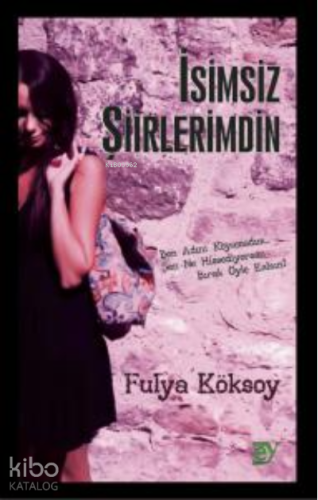 İsimsiz Şiirlerimdin ;Ben Adını Koyamadım… Sen Ne Hissediyorsan Bırak Öyle Kalsın!