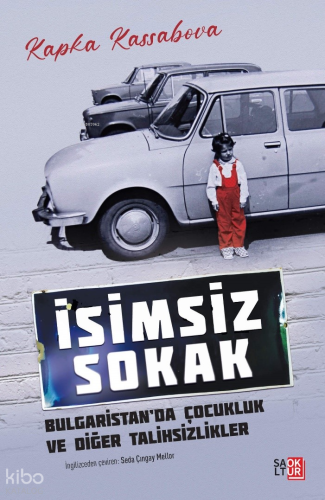 İsimsiz Sokak;Bulgaristan’da Çocukluk ve Diğer Talihsizlikler | Kapka 