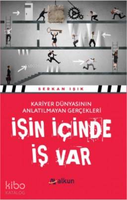 İşin İçinde İş Var; Kariyer Dünyasının Anlatılmayan Gerçekleri