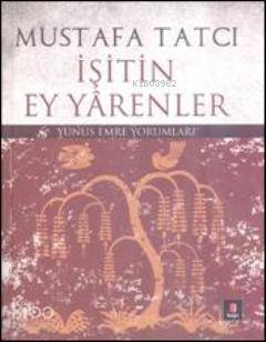 İşitin Ey Yarenler; Yunus Emre Yorumları