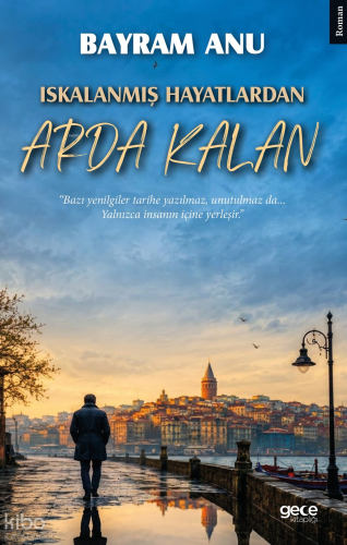 Iskalanmış Hayatlardan Arda Kalan | Bayram Anu | Gece Kitaplığı Yayınl