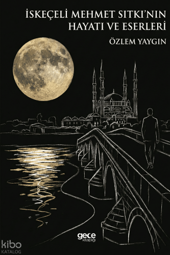 İskeçeli Mehmet Sıtkı’nın Hayatı ve Eserleri