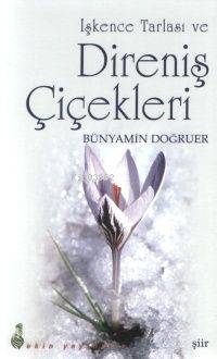 İşkence Tarlası ve Direniş Çiçekleri | Bünyamin Doğruer | Ekin Yayınla