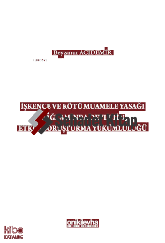 İşkence ve Kötü Muamele Yasağı Bağlamında Devletin Etkili Soruşturma Yükümlülüğü