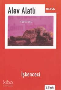 İşkenceci | Alev Alatlı | Alfa Basım Yayım Dağıtım