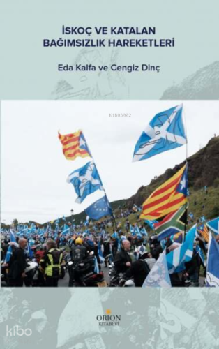 İskoç ve Katalan Bağımsızlık Hareketleri | Cengiz Dinç | Orion Kitabev