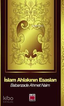 İslam Ahlakının Esasları | Ahmet Naim | Elips Kitap