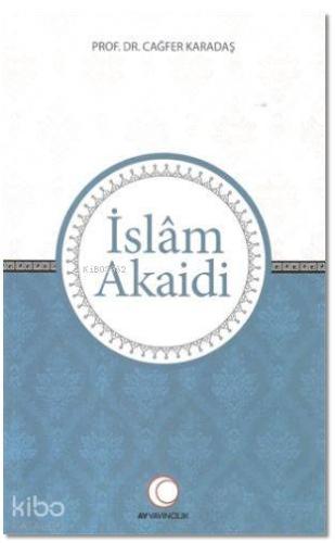 İslam Akaidi | Cağfer Karadaş | Anadolu Ay Yayınları