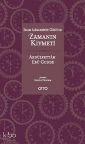 İslam Âlimlerinin Gözüyle Zamanın Kıymeti | Abdulfettah Ebu Gudde | Ot