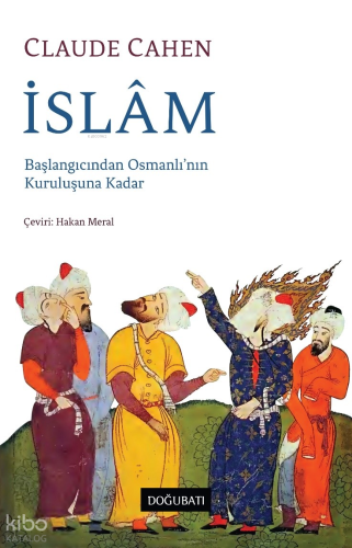 İslâm Başlangıcından Osmanlı’nın Kuruluşuna Kadar