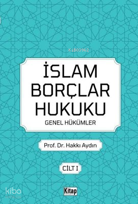 İslam Borçlar Hukuku Genel Hükümler Cilt - 1 | Hakkı Aydın | Kitap Dün