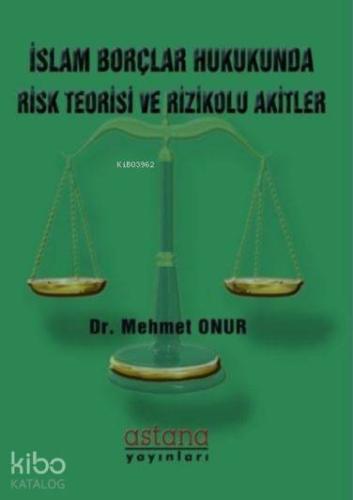 İslam Borçlar Hukukunda Risk Teorisi ve Rizikolu Akitler