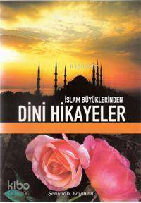 İslam Büyüklerinden Dini Hikayeler