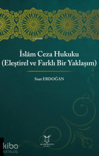 İslam Ceza Hukuku Eleştirel ve Farklı Bir Yaklaşım | Suat Erdoğan | Ak