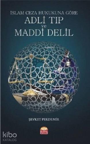 İslam Ceza Hukukuna Göre Adli Tıp ve Maddi Delil