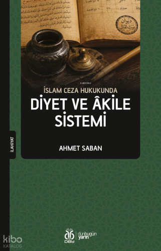 İslam Ceza Hukukunda Diyet ve Âkile Sistemi | Ahmet Saban | DBY Yayınl