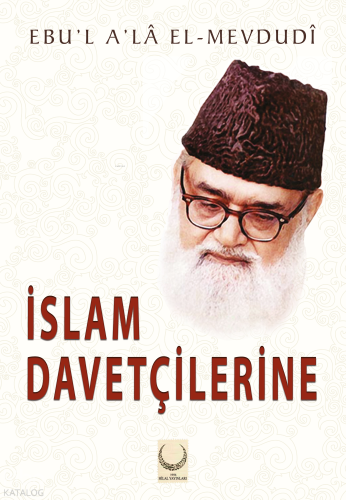 İslam Davetçilerine | Seyyid Kutub | Hilal Yayınları