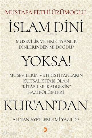 İslam Dini Musevilik ve Hristiyanlık Dinlerinden mi Doğdu? Yoksa Musevilerin ve Hristiyanların Kutsa