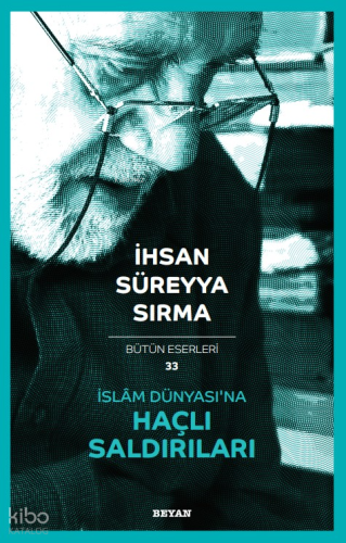 İslâm Dünyası'na Haçlı Saldırıları | İhsan Süreyya Sırma | Beyan Yayın