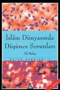 İslam Dünyasında Düşünce Sorunları | Ali Bulaç | İz Yayıncılık